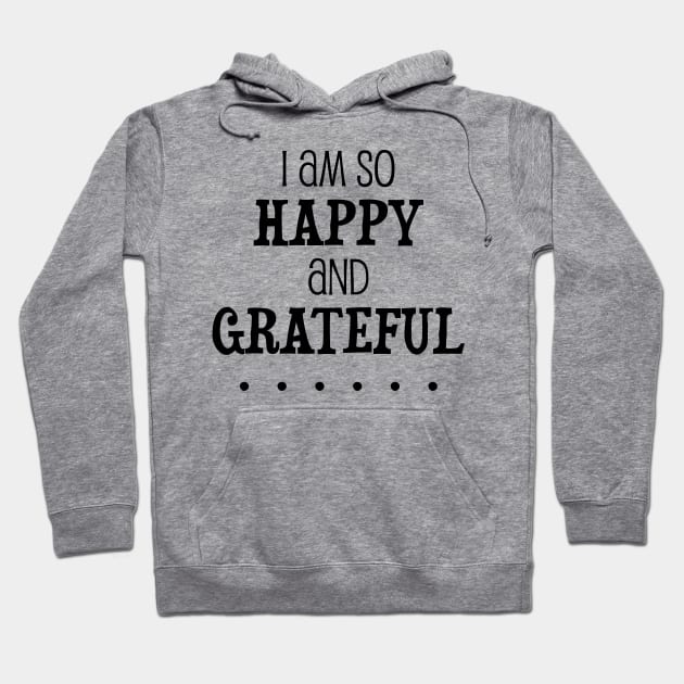 I am so happy and grateful ... - manifesting design Hoodie by Manifesting123